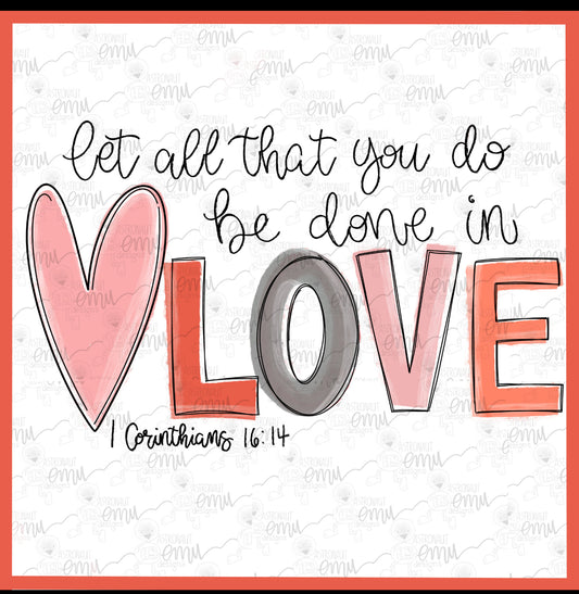 Let All That You Do Be Done In Love